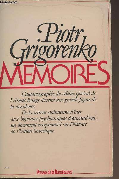 Mmoires - L'autobiographie du clbre gnral de l'Arme Rouge devenu une grande figure de la dissidence..
