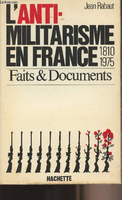 L'anti-militarisme en France 1870-1975 - Faits & documents