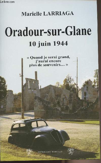Oradour-sur-Glane 10 juin 1944 