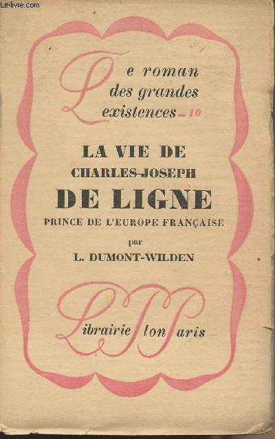 La vie de Charles-Joseph de Ligne, Prince de l'Europe Franaise - collection 