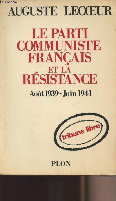 Le parti communiste franais et la rsistance - Aot 1939- juin 1941 - collection 
