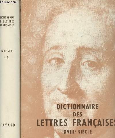 Dictionnaire des lettres franaises entrepris sous la direction du Cardinal Georges Grente de l'acadmie franaise. - Le Dix-huitime sicle - A-K (Tome 1) et L-Z (Tome 2) (2 volumes)