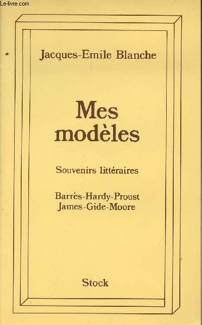 Mes modles - Souvenirs littraires - Barrs-Hardy-Proust-James-Gide-Moore