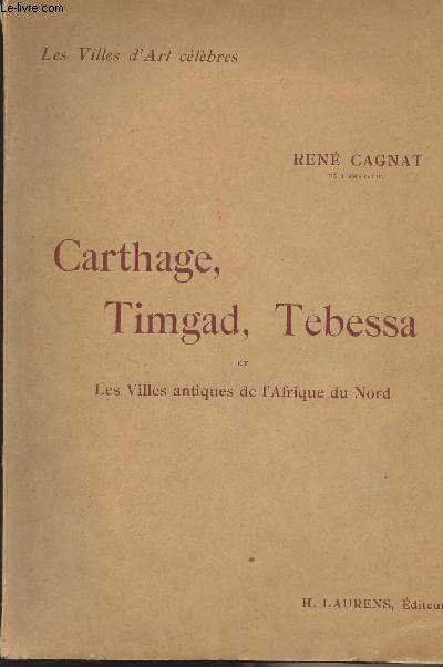 Carthage, Timgad, Tebessa et les villes antiques de l'Afrique du Nord - collection 
