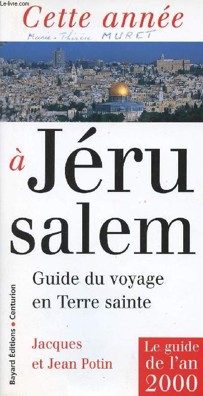 Cette anne  Jrusalem - Guide du voyage en Terre Sainte - Le guide de l'an 2000
