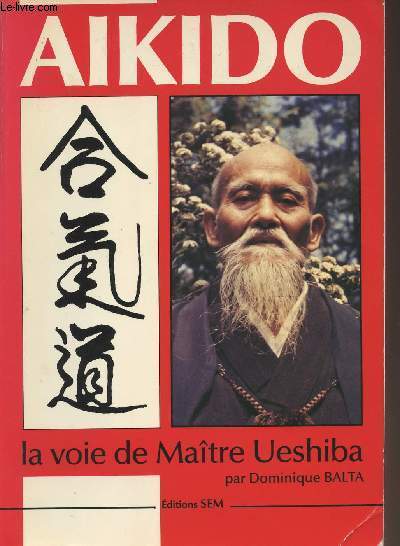 Aikido - La voie de Matre Ueshiba