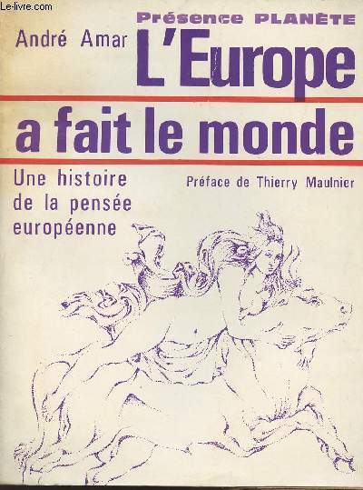 L'Europe a fait le monde - Une histoire de la pense europenne - collection 