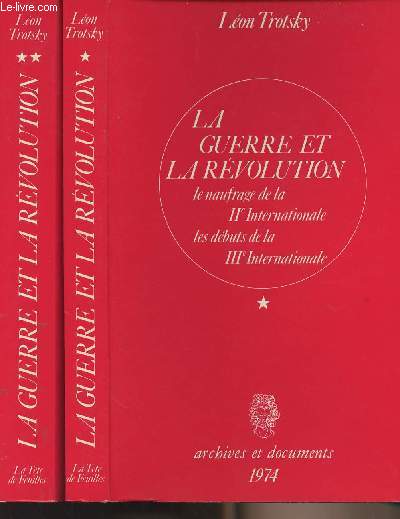 La guerre et la rvolution - Le naufrage de la IIe Internationale, les dbuts de la IIIe Internationale - Tome 1 et 2 (2 volumes) - collection 