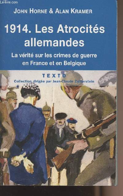 1914 - Les atrocits allemandes - La vrit sur les crimes de guerre en France et en Belgique - collection 