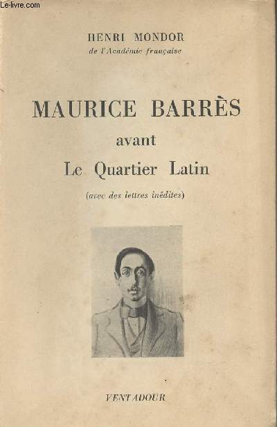 Maurice Barrs avant Le Quartier Latin (avec des lettres indites)