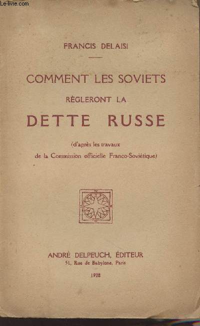 Comment les soviets rgleront le dette de la Russie (d'aprs les travaux de la commission officielle Franco-Sovitique)