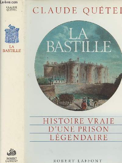 La Bastille - Histoire vraie d'une prison lgendaire