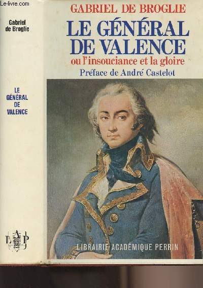 Le Gnral de Valence ou l'insouciance et la gloire - collection 