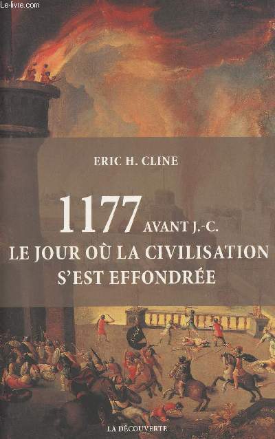 1177 avant J.-C. Le jour o la civilisation s'est effondre