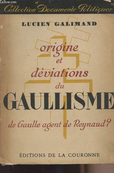 Origine et dviations du Gaullisme - De Gaulle agent de Raynaud ? - collection 
