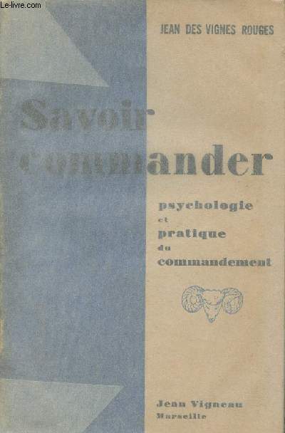 Savoir commander - Psychologie et pratique du commandement