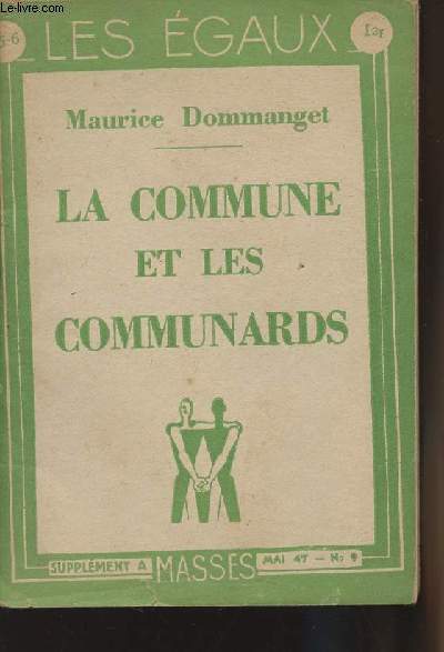 Les Egaux n5-6 - Suppment  Masses mai 47 n9 - La Commune et les Communards