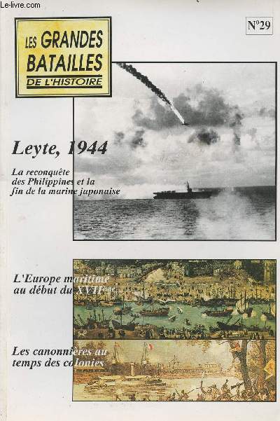 Les Grandes Batailles de l'Histoire - n29 - Leyte, 1944 - La reconqute des Philippines et la fin de la marine japonaise - L'Europe maritime au dbut du XVIIe ..