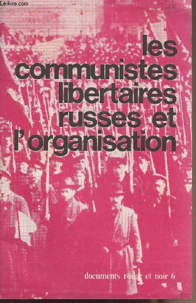 Les communistes libertaires russes et l'organisation - Documents rouge et noir n6 - Supplment  Front Libertaire