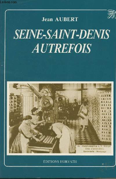 Seine-Saint-Denis autrefois - 