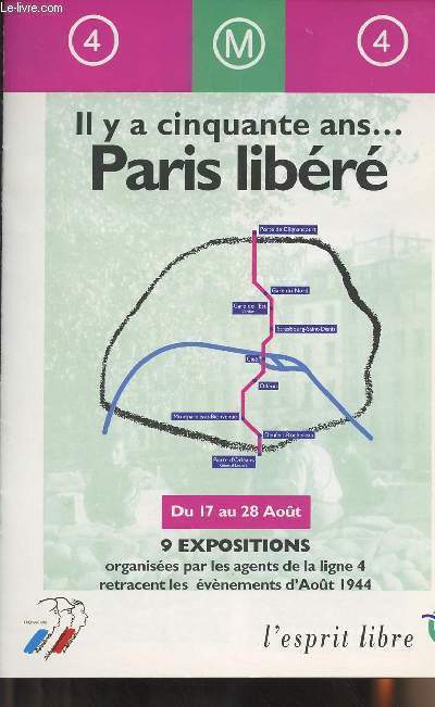 Il y a 50 ans... Paris libr - Du 17 au 28 aot 9 expositions organises par les agents de la ligne 4 retracent les vnements d'aot 1944