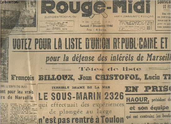 Rouge-Midi n724 14e anne 2e srie sam. 7 dc. 46 - Votez pour la liste d'union rpublicaine et rsistante pour la dfense des intrts de Marseille - Le sous-marin 2326 qui effectuait des expriences de plonge au large n'est pas rentr  Toulon...