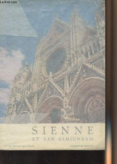 Sienne et San Gimignano - Les glises, les palais, les oeuvres d'art - 