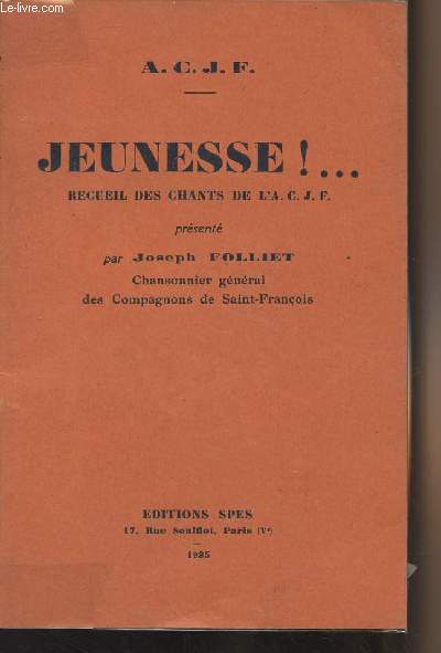 Jeunesse !... Recueil des chants de l'A.C.J.F. prsent par Joseph Folliet