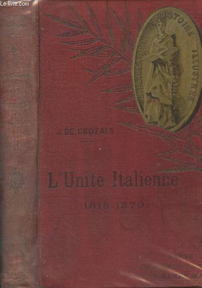 L'unit italienne (1815-1870) - Bibliothque d'histoire illustre