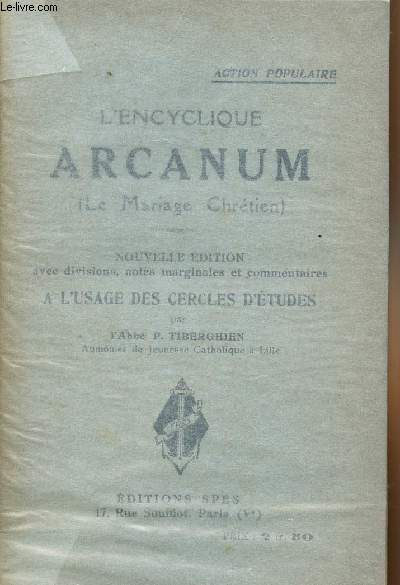 L'encyclique Arcanum (Le mariage chrtien) - Nouvelle dition avec divisions, notes marginales et commentaires  l'usage des cercles d'tudes