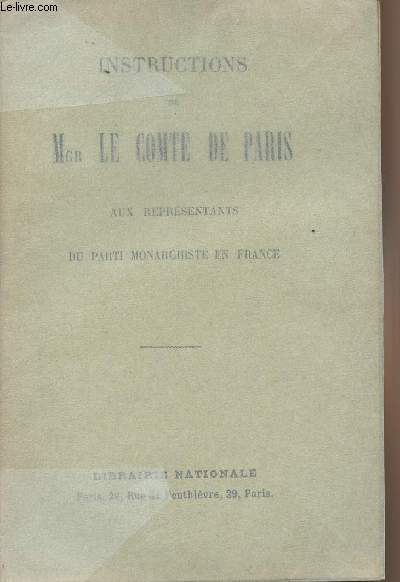 Instructions de Mgr le Comte de Paris aux reprsentants du Parti Monarchiste en France - Septembre 1887