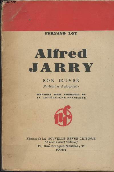 Alfred Jarry son oeuvre, portrait et autographe - Document pour l'histoire de la littrature franaise