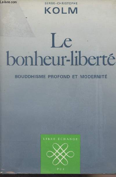 Le bonheur-libert - Bouddhisme profond et modernit - Collection 