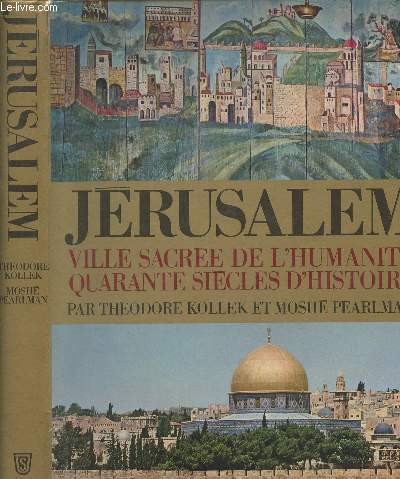 Jrusalem ville sacre de l'humanit, quarante sicles d'histoire - Edition rvise