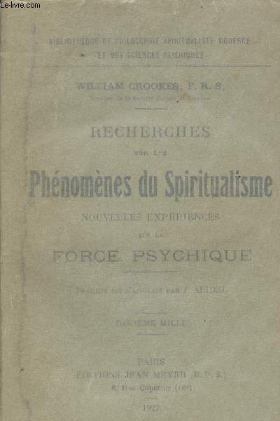 Recherches sur les phnomnes du spiritualisme - Nouvelles expriences sur la force psychique - 