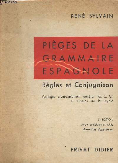 Pies de la grammaire espagnole - Rgles et conjugaison - Collges d'enseignement gnral (ex C. C.) et classes du 1er cycle - 3e dition