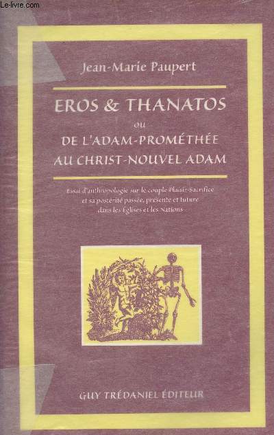 Eros & Thanatos ou de l'Adam-Promthe au Christ-Nouvel Adam