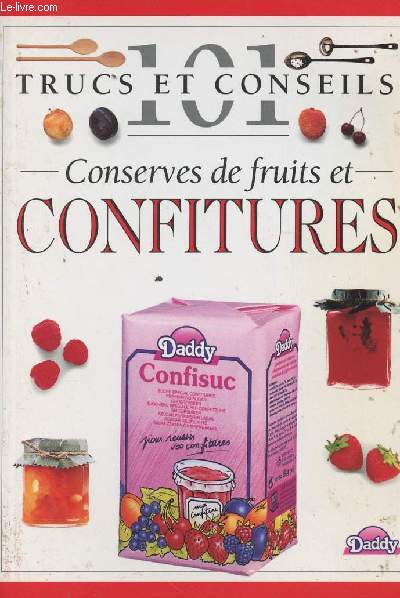 101 trucs et conseils - Conserves de fruits et confitures