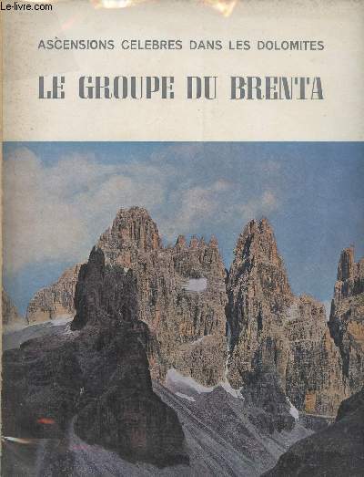 Ascensions clbres dans les Dolomites - Le groupe du Brenta