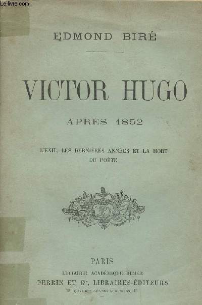 Victor Hugo aprs 1852 - L'exil, les dernires annes et la mort du pote