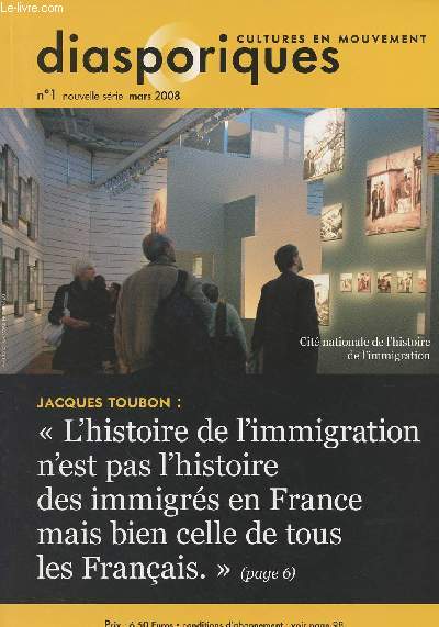 Diasporiques n1 nouvelle srie, mars 2008 - Cultures en mouvement - Une perspective ambitieuse - Entretien avec Jacques Toubon - 