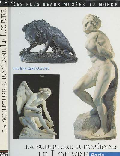 La sculpture europenne, Le Louvres, Paris - Les plus beaux muses du Monde