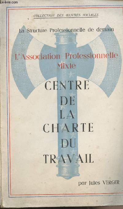 La structure professionnelle de demain - L'Association professionnelle mixte - Centre de la charte du travail - collection 