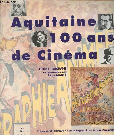 Aquitaine 100 ans de cinma, en collaboration avec Alain Marty