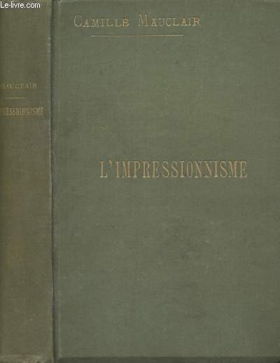 L'impressionnisme - Son histoire, son esthtique, ses matres - 2e dition