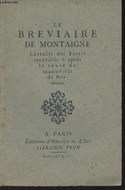Le brviaire de Montaigne - Extraits des Essais recueillis d'aprs le texte du manuscrit de Bordeaux