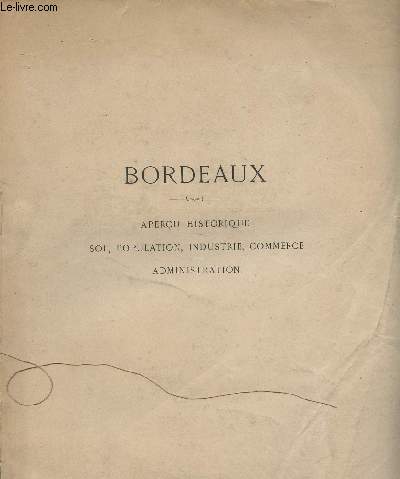 Bordeaux - Aperu historique, sol, population, industrie, commerce, administration - Tome 2