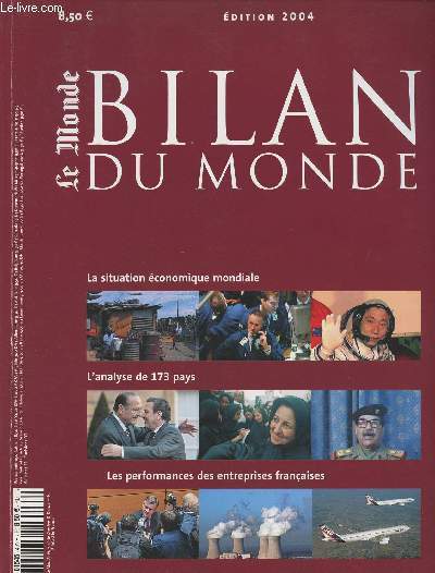 Le Monde - Hors srie 2004 - Bilan du monde - L'analyse de 173 pays - Les performances des entreprises franaises - La situation conomique mondiale