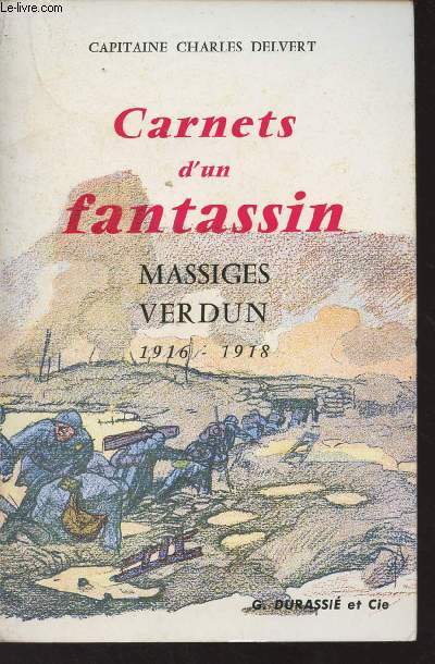 Carnets d'un fantassin - Massiges Verdun 1916-1918