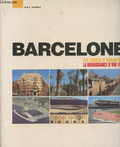 Barcelonne - Dix annes d'urbanisme, La renaissance d'une ville